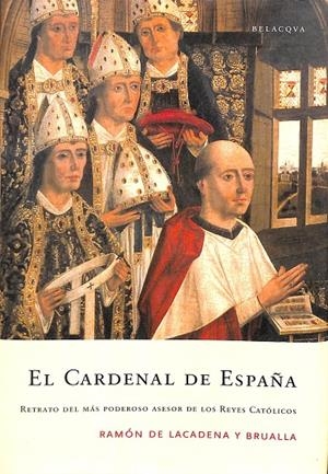EL CARDENAL DE ESPAÑA. EL RETRATO DEL MAS PODEROSO ASESOR DE LOS REYES CATOLICOS | RAMON DE LA CADENA Y BRUALLA