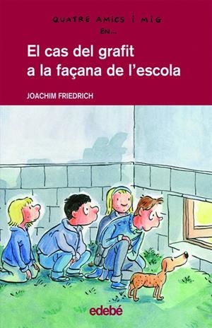 EL CAS DEL GRAFIT A LA FAÇANA DE L’ESCOLA (CATALÁN) | FRIEDRICH, JOACHIM NACIONALIDAD: ALEMANA