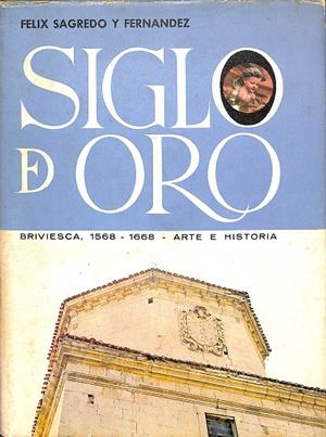 UN SIGLO DE ORO EN BRIVIESCA 1568-1668 | FELIX SAGREDO Y FERNANDEZ PBRO.
