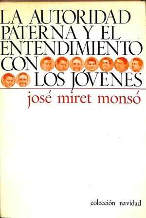 LA AUTORIDAD PATERNA Y EL ENTENDIMIENTO CON LOS JOVÉNES - COLECCIÓN NAVIDAD | JOSÉ MIRET MONSÓ
