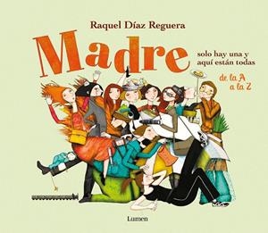 MADRE - SOLO HAY UNA Y AQUÍ ESTÁN TODAS DE LA A A LA Z | DÍAZ REGUERA, RAQUEL