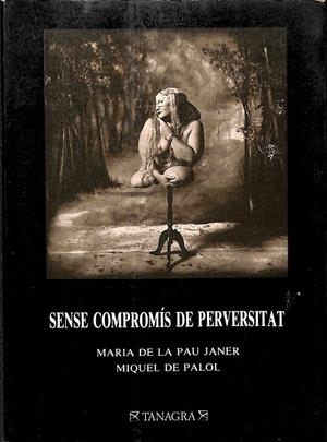 SENSE COMPROMÍS DE PERVERSITAT (CATALÁN) | MARIA DE LA PAU JANER/ MIQUEL DE PALOL