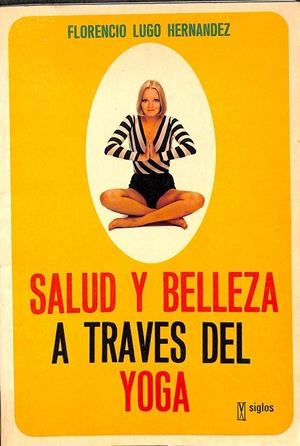 SALUD Y BELLEZA A TRAVES DEL YOGA | FLORENCIO LUGO HERNANDEZ
