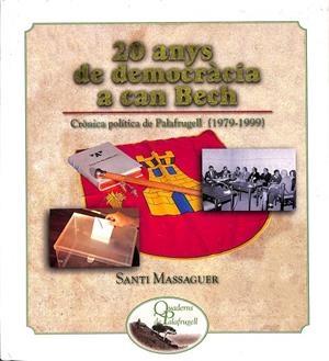 20 ANYS DE DEMOCRA`CIA A CAN BECH CRO`NICA POLI´TICA DE PALAFRUGELL (1979-1999) (QUADERNS DE PALAFRUGELL) (CATALAN)