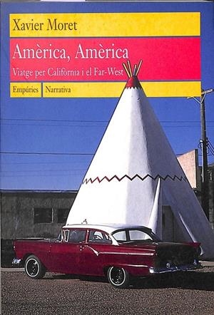 AMÈRICA AMÈRICA VIATGE PER CALIFÒRNIA I EL FAR-WEST (CATALÁN) | MORET, XAVIER