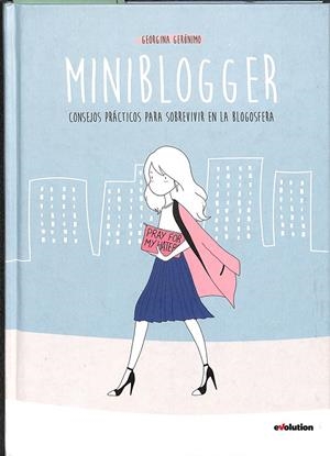MINIBLOGGER CONSEJOS PRÁCTICOS PARA SOBREVIVIR EN LA BLOGOSFERA