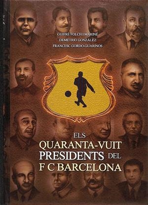 ELS QUARANTA-VUIT 48  PRESIDENTS DEL F C BARCELONA (CATALÁN) | GUIFRE FOLCH I MARINE