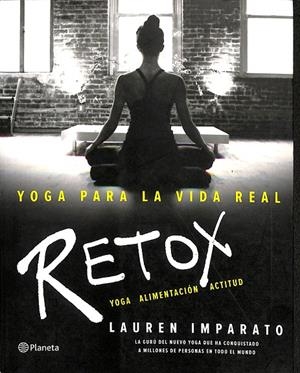 YOGA PARA LA VIDA REAL RETOX | IMPARATO, LAUREN