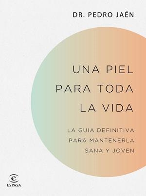UNA PIEL PARA TODA LA VIDA | DR. PEDRO JAÉN