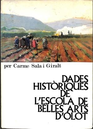 DADES HISTÒRIQUES DE L'ESCOLA DE BELLES ARTS D'OLOT (CATALÁN) | CARME SALA I GIRALT