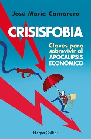 CRISISFOBIA. CLAVES PARA SOBREVIVIR AL APOCALIPSIS ECONÓMICO | MARÍA CAMARERO, JOSÉ