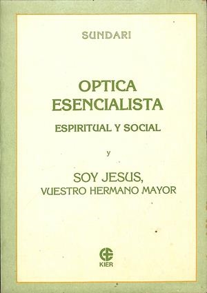 OPTICA ESENCIALISTA -  ESPIRITUAL SOCIAL - SOY JUSÚS, VUESTRO HERMANO MAYOR | SUNDARI