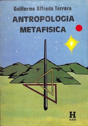 ANTROPOLOGÍA METAFÍSICA | GUILLERMO ALFREDO TERRERA