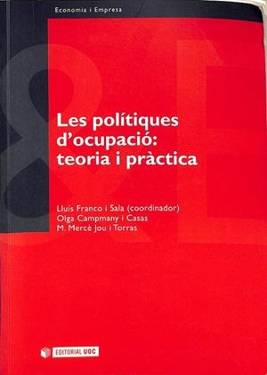 LES POLÍTIQUES D'OCUPACIÓ: TEORIA I PRÀCTICA (CATALÁN) | FRANCO I SALA, LLUÍS/CAMPMANY I CASAS, OLGA/JOU I TORRAS, M. MERCÈ