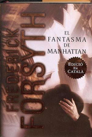EL FANTASMA DE MANHATTAN (CATALÁN) | FREDERICK FORYTH