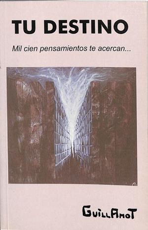 TU DESTINO. MIL CIEN PENSAMIENTOS TE ACERCAN... | GUILL AMOT