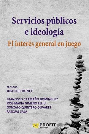 SERVICIOS PÚBLICOS E IDEOLOGIA | GIMENO FELIU, JOSÉ MARÍA/CAAMAÑO DOMÍNGUEZ, FRANCISCO/QUINTERO OLIVARES, GONZALO/SALA SÁNCHEZ, PASCU