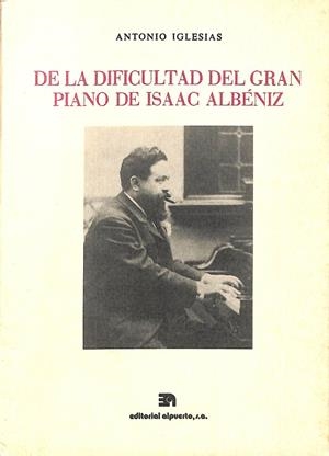 DE LA DIFICULTAT DEL GRAN PIANO DE ISAAC ALBENIZ | ANTONIO IGLESIAS