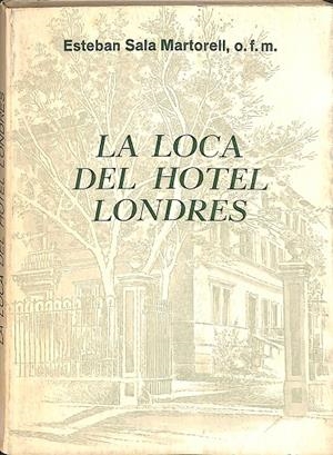 LA LOCA DEL HOTEL LONDRES | ESTEBAN SALA MARTORELL