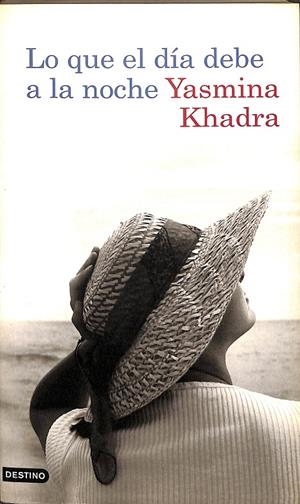 LO QUE EL DÍA DEBE A LA NOCHE | YASMINA KHADRA