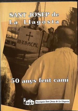SANT JOSEP DE LA LLAGOSTA - 50 ANYS FENT CAMÍ (CATALÁN)