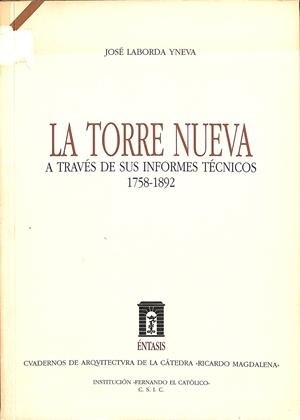 LA TORRE NUEVA A TRAVÉS DE SUS INFORMES TÉCNICOS 1758-1892 | JOSÉ LABORDA YNEVA