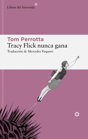TRACY FLICK NUNCA GANA | PERROTTA, TOM
