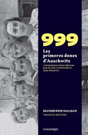 9990 LES PRIMERES DONES D’AUSCHWITZ L'EXTRAORDINÀRIA HISTÒRIA DE LES PRIMERES NOIES CONDEMNADES AL CAMP D'EXTERMINI (CATALÁN) | MACADAM, HEATHER DUNE