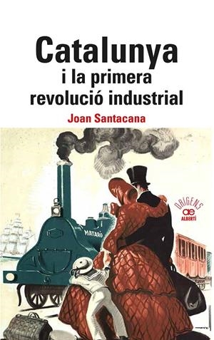 CALALUNYA I LA PRIMERA REVOLUCIÓ INDUSTRIAL. (CATALÁN) | SANTACANA, JOAN