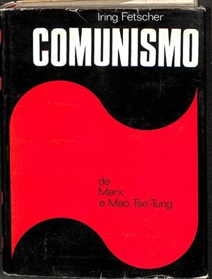 COMUNISMO DE MARX A MAO TSE-TUNG | IRING FETSCHER