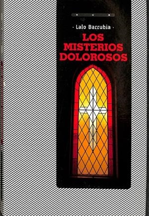 LOS MISTERIOS DOLOROS | LALO BARRUBIA