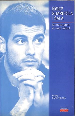 JOSEP GUARDIOLA I SALA. LA MEVA GENT, EL MEU FUTBOL (CATALÁN) | DSAVID TRUEBA