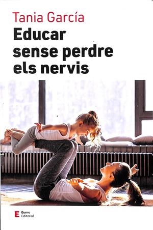 EDUCAR SENSE PERDRE ELS NERVIS (CATALÁN) | GARCÍA CARO, TANIA