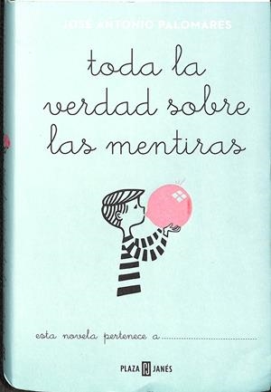 TODA LA VERDAD SOBRE LAS MENTIRAS | PALOMARES, JOSÉ ANTONIO