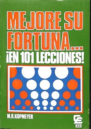 MEJORE SU FORTUNA EN 101 LECCIONES | M.R. KOPMEYER