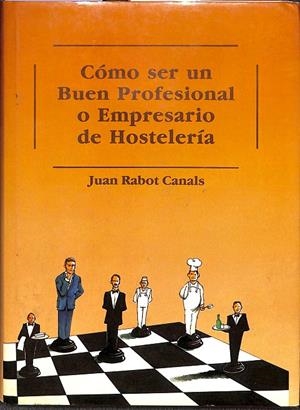 CÓMO SER UN BUEN PROFESIONAL O EMPRESARIO DE HOSTELERÍA | JUAN RABOT CANALS