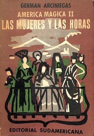 AMÉRICA MÁGICA II - LAS MUJERES Y LAS HORAS | GERMAN ARCINIEGAS