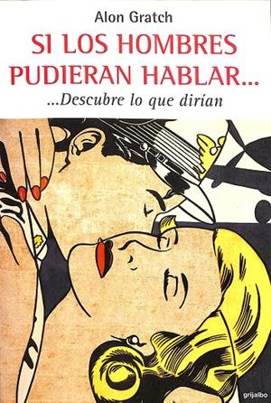 SI LOS HOMBRES PUDIERAN HABLAR... DESCUBRE LO QUE DIRIAN... | ALON GRATCH
