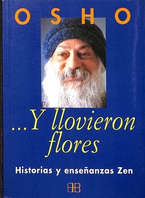 ...Y LLOVIERON FLORES. HISTORIAS Y ENSEÑANZAS ZEN | OSHO