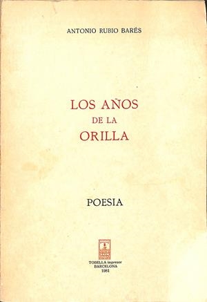 LOS AÑOS DE LA ORILLA | ANTONIO RUBIO BARES 