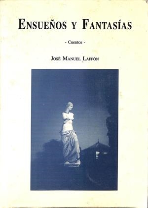 ENSUEÑOS Y FANTASÍAS | JOSE MAUEL LAFFÓN