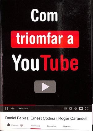 COM TRIOMFAR A YOUTUBE (CATALÁN) | CODINA, ERNEST/CARANDELL, ROGER/FEIXAS, DANIEL