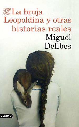 LA BRUJA LEOPOLDINA Y OTRAS HISTORIAS REALES | DELIBES, MIGUEL