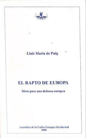 EL RAPTO DE EUROPA. IDEAS PARA UNA DEFENSA EUROPEA | LLUIS MARIA DE PUIG