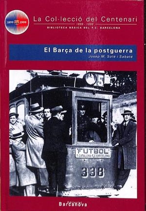 LA COL.LECCIO DEL CENTENARI EL BARÇA DE LA POSTGUERRA N 7 (CATALÁN) | JOSEP M. SOLE I SABATE