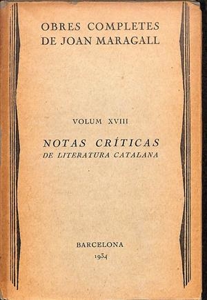 JOAN MARAGALL - NOTAS CRÍTICAS DE LITERATURA CATALANA VOLUM XVIII (CATALÁN) | JOAN MARAGALL