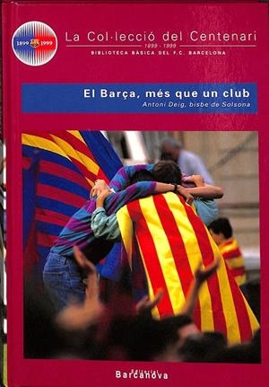 LA COL.LECCIO DEL CENTENARI EL BARÇA, MES QUE UN CLUB  N 20 (CATALÁN) | ANTONI DEIGM  BISBE DE SOLSONA
