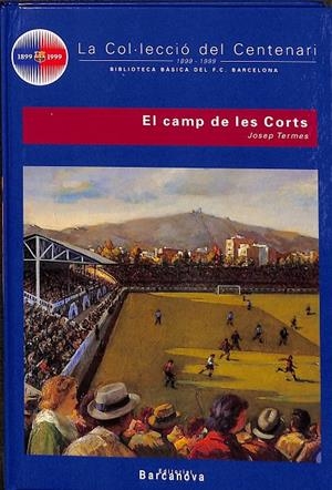 LA COL.LECCIO DEL CENTENARI EL CAMP DE LES CORTS  N 5 (CATALÁN) | JOSEP TERMES