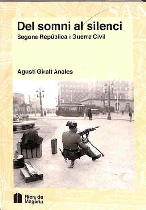 DEL SOMNI AL SILENCI SEGONA REPÚBLICA I GUERRA CIVIL  (CATALÁN) | AGUSTÍ GIRALT ANALES