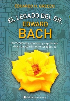 EL LEGADO DEL DR. ANTECEDENTES, CONTEXTO Y SIGNIFICADO DE SU DESCUBRIMIENTO TERAPÉUTICO | EDWARD BACH